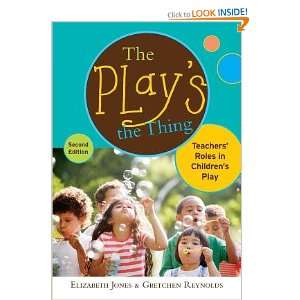 the Thing Teachers Roles in Childrens Play   [PLAYS THE THING 