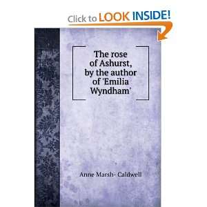  The rose of Ashurst, by the author of Emilia Wyndham 
