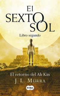   El Sexto Sol by J.L. Murra, Santillana USA Publishing 