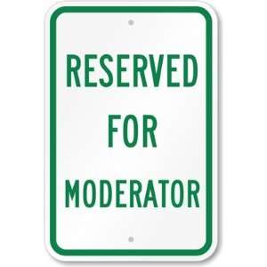  Reserved For Moderator High Intensity Grade Sign, 18 x 12 