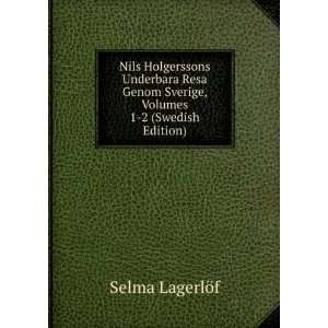   Genom Sverige, Volumes 1 2 (Swedish Edition) Selma LagerlÃ¶f Books