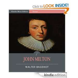 John Milton (Illustrated) Walter Bagehot, Charles River Editors 