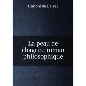    La peau de chagrin roman philosophique HonorÃ© de Balzac Books