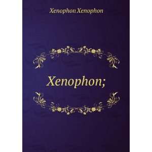  Xenophon; Xenophon Xenophon Books
