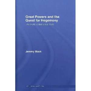  Great Power and the Quest for Hegemony Jeremy Black 