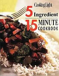 Ingredient 15 Minute Cookbook by Oxmoor House 1999, Hardcover 