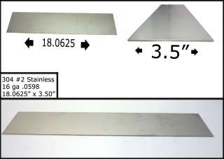   of Stainless Steel sheet metal. 18 Gauge 304 #2 18.06 x 3.5  