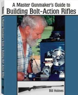   Master Gunmakers Guide to Building Bolt Action 