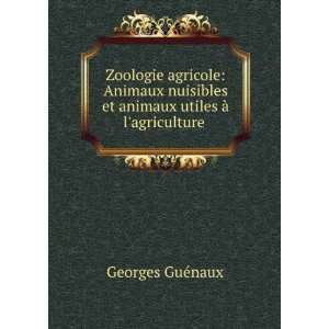   et animaux utiles Ã  lagriculture . Georges GuÃ©naux Books