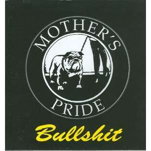  Mothers Pride Bullshit 