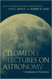 Cleomedes Lectures on Astronomy A Translation of The Heavens 