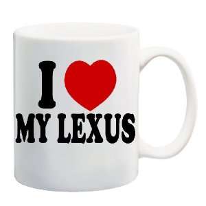  I LOVE MY LEXUS Mug Coffee Cup 11 oz 