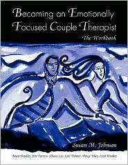 Becoming an Emotionally Focused Couple Therapist The Workbook 