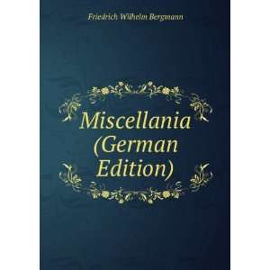    Miscellania (German Edition) Friedrich Wilhelm Bergmann Books