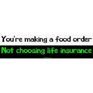  Youre making a food order Not choosing life insurance 