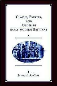 Classes, Estates and Order in Early Modern Brittany, (0521533147 