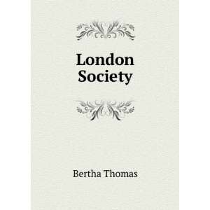  London Society Bertha Thomas Books