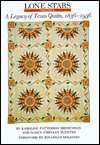  Lone Stars A Legacy of Texas Quilts, 1836 1936 by 