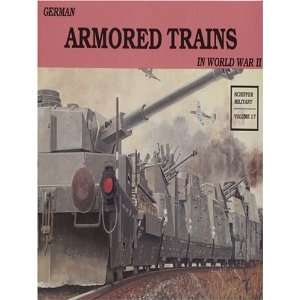 German Armored Trains in World War II (Schiffer Military, Vol. 17) (v 