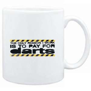 Mug White The only reason I work is to pay for  Darts  Sports 
