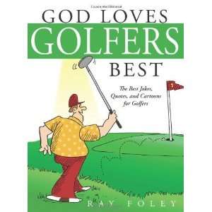  God Loves Golfers Best The Best Jokes, Quotes, and 