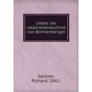   die rotationsmaschine von Bohnenberger Richard, 1842  Gantzer Books