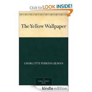 The Yellow Wallpaper Charlotte Perkins Gilman  Kindle 