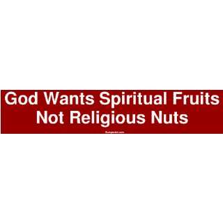  God Wants Spiritual Fruits Not Religious Nuts Large Bumper 