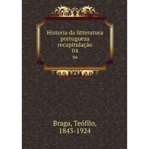   TeÃ³filo, 1843 1924. Historia da litteratura portugueza Braga Books