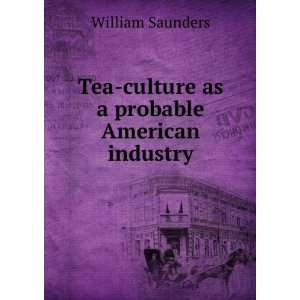  Tea culture as a probable American industry William 
