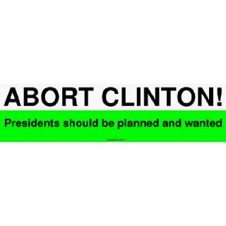  ABORT CLINTON Presidents should be planned and wanted 