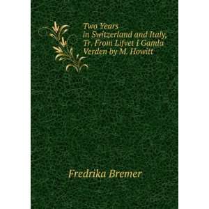   , Tr. From Lifvet I Gamla Verden by M. Howitt Fredrika Bremer Books