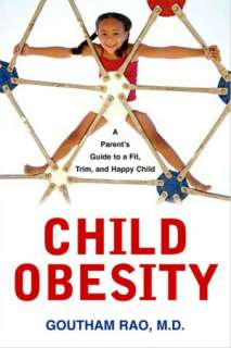   Child Obesity A Parents Guide to a Fit, Trim, and Happy Child 