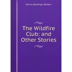   The Wildfire Club and Other Stories Emma (Hardinge ) Britten Books
