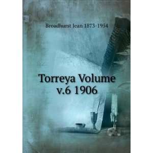  Torreya Volume v.6 1906 Broadhurst Jean 1873 1954 Books