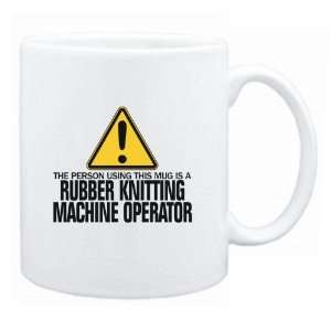   Rubber Knitting Machine Operator  Mug Occupations