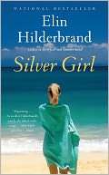   Silver Girl by Elin Hilderbrand, Little, Brown 