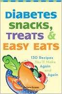 Diabetes Snacks, Treats, and Easy Eats 130 Recipes Youll Make Over 