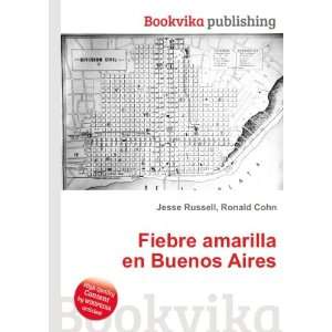  Fiebre amarilla en Buenos Aires Ronald Cohn Jesse Russell Books