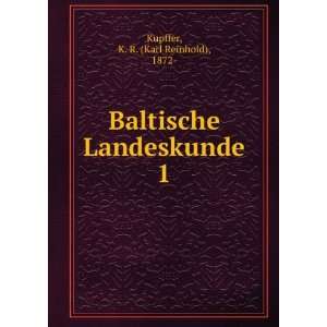   Baltische Landeskunde. 1 K. R. (Karl Reinhold), 1872  Kupffer Books