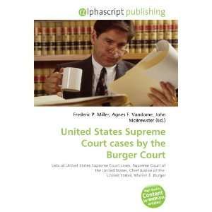   States Supreme Court cases by the Burger Court (9786134009522) Books