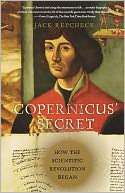   Copernicus Secret How the Scientific Revolution 