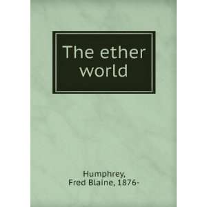  The ether world, Fred Blaine Humphrey Books