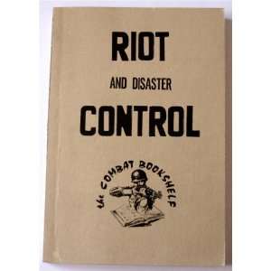  Riot and Disaster Control (The Combat Bookshelf 