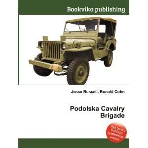  Podolska Cavalry Brigade Ronald Cohn Jesse Russell Books