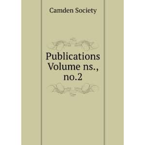 Publications Volume ns., no.2 Camden Society  Books