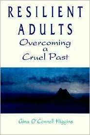 Resilient Adults Overcoming a Cruel Past, (0787902535), Gina O 