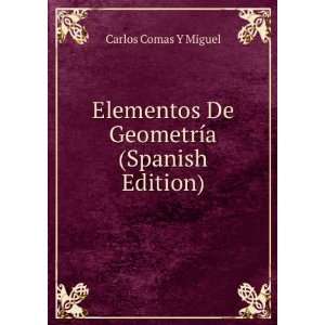   De GeometrÃ­a (Spanish Edition) Carlos Comas Y Miguel Books