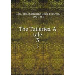   tale. 3 Mrs. (Catherine Grace Frances), 1799 1861 Gore Books