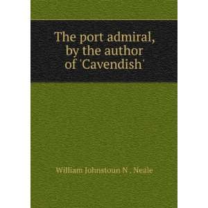   , by the author of Cavendish. William Johnstoun N . Neale Books